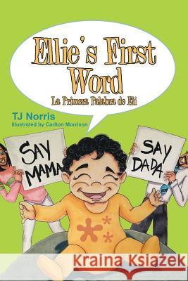 Ellie's First Word: La Primera Palabra de Eli T J Norris 9781483455778 Lulu Publishing Services - książka