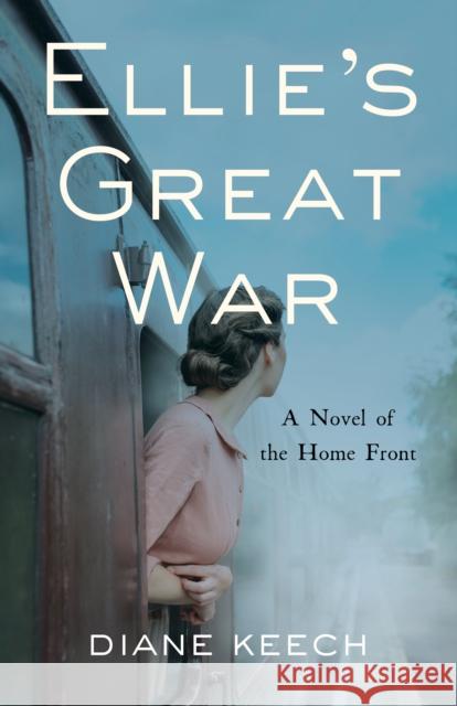 Ellie's Great War: A Novel of the Home Front Diane Keech 9798896360827 She Writes Press - książka