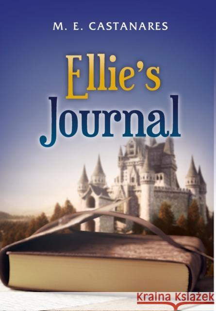 Ellie's Journal M E Castanares 9781646200191 Writers Republic LLC - książka