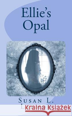 Ellie's Opal Susan L. Larmon 9781497317710 Createspace - książka