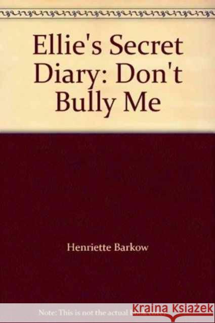 Ellie's Secret Diary: Don't Bully Me Henriette Barkow 9781844442584 Mantra Lingua - książka