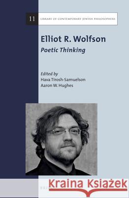 Elliot R. Wolfson: Poetic Thinking Hava Tirosh-Samuelson Aaron W. Hughes 9789004291041 Brill Academic Publishers - książka