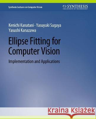 Ellipse Fitting for Computer Vision: Implementation and Applications Margrit Betke   9783031006876 Springer International Publishing AG - książka