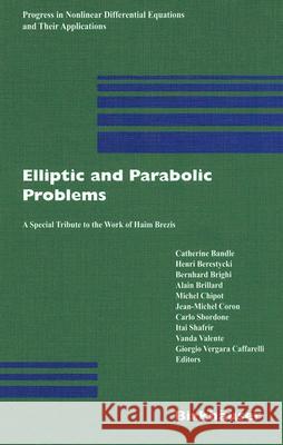 Elliptic and Parabolic Problems: A Special Tribute to the Work of Haim Brezis Bandle, Catherine 9783764372491 Birkhauser - książka