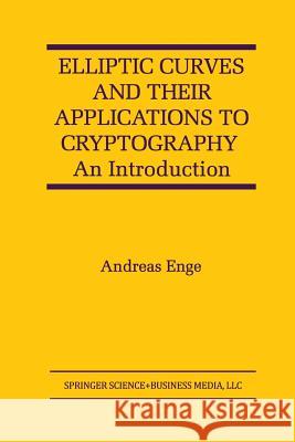 Elliptic Curves and Their Applications to Cryptography: An Introduction Andreas Enge Andreas Englishge 9781461373728 Springer - książka