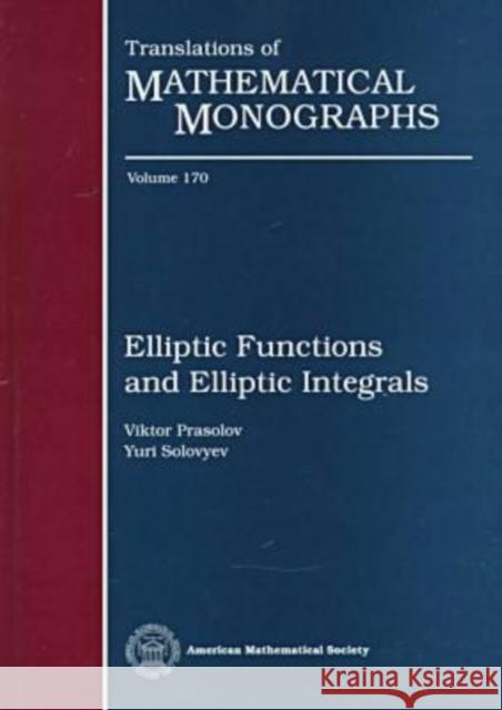 Elliptic Functions and Elliptic Integrals V. V. Prasolov Yu P. Solovyev 9780821805879 AMERICAN MATHEMATICAL SOCIETY - książka