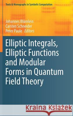 Elliptic Integrals, Elliptic Functions and Modular Forms in Quantum Field Theory Johannes Blumlein Carsten Schneider Peter Paule 9783030044794 Springer - książka