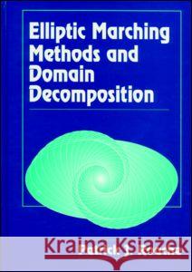 Elliptic Marching Methods and Domain Decomposition Patrick J. Roache R. Grossman R. Fateman 9780849373787 CRC Press - książka