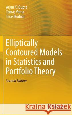 Elliptically Contoured Models in Statistics and Portfolio Theory Arjun K. Gupta Tamas Varga Taras Bodnar 9781461481539 Springer - książka