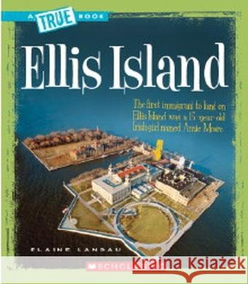 Ellis Island (a True Book: American History) Landau, Elaine 9780531147818 Children's Press - książka