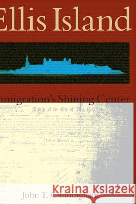 Ellis Island: Immigration's Shining Center John T. Cunningham 9781589731189 Arcadia Publishing (SC) - książka