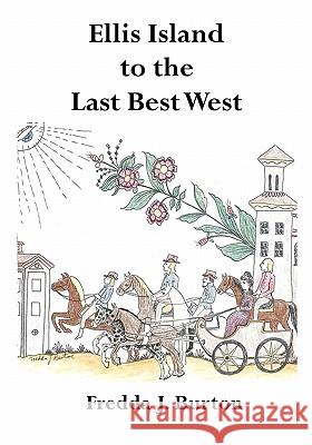 Ellis Island to the Last Best West Fredda J. Burton 9781453723609 Createspace - książka