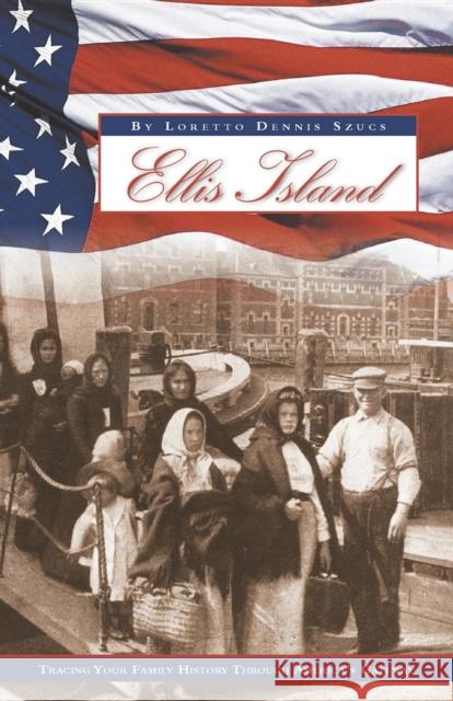 Ellis Island: Tracing Your Family History Through America's Gateway Loretto Dennis Szucs 9780916489953 Ancestry.com - książka