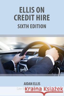 Ellis on Credit Hire: Sixth Edition Aidan Ellis 9781912687558 Law Brief Publishing - książka