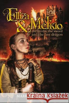 Elliza & Melkio: The Lambs, the Sword and the Last Dragon Mark J. Jannetta Karl Monger Edward Spec Bayonet 9781530145850 Createspace Independent Publishing Platform - książka