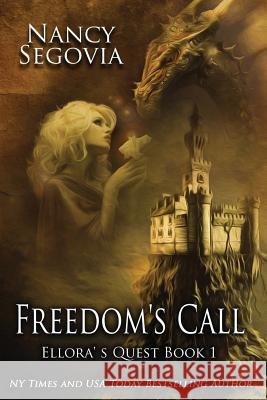 Ellora's Quest - Book 1 - Freedom's Call Nancy M. Segovia 9781539790983 Createspace Independent Publishing Platform - książka