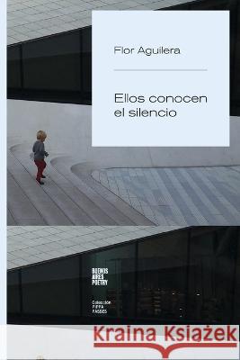 Ellos conocen el silencio Flor Aguilera   9789878470412 Buenos Aires Poetry - książka