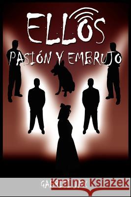 Ellos: Pasion y Embrujo Jax, Gabriel 9781418465094 Authorhouse - książka