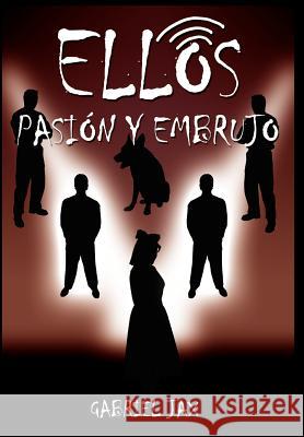 Ellos: Pasion y Embrujo Jax, Gabriel 9781418465100 Authorhouse - książka