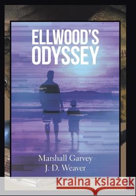 Ellwood's Odyssey Marshall Garvey J. D. Weaver 9781669801559 Xlibris Us - książka