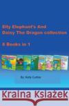 Elly Elephant's And Daisy The Dragon Collection Kelly Curtiss 9781393789482 Vanilla Publishing Company