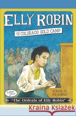 Elly Robin and the Colorado Gold Camp Pd Quaver 9781539317562 Createspace Independent Publishing Platform - książka