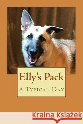 Elly's Pack: A Typical Day Elly Dog J. W. Bowers 9781725929210 Createspace Independent Publishing Platform - książka