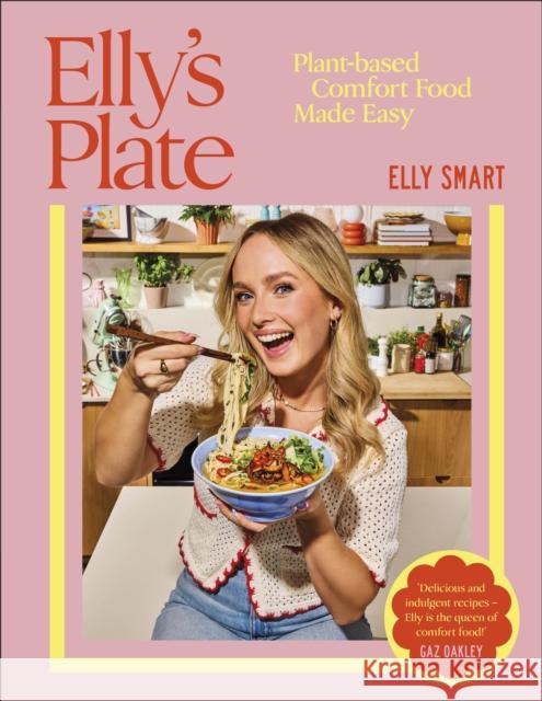 Elly's Plate: Plant-based Comfort Food Made Easy Elly Smart 9780241729335 Dorling Kindersley Ltd - książka