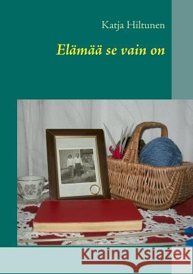 Elämää se vain on: Maijan tarina Hiltunen, Katja 9789522865434 Books on Demand - książka