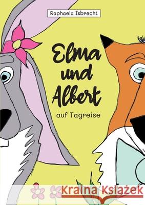 Elma und Albert auf Tagreise Raphaela Isbrecht 9783347287990 Tredition Gmbh - książka