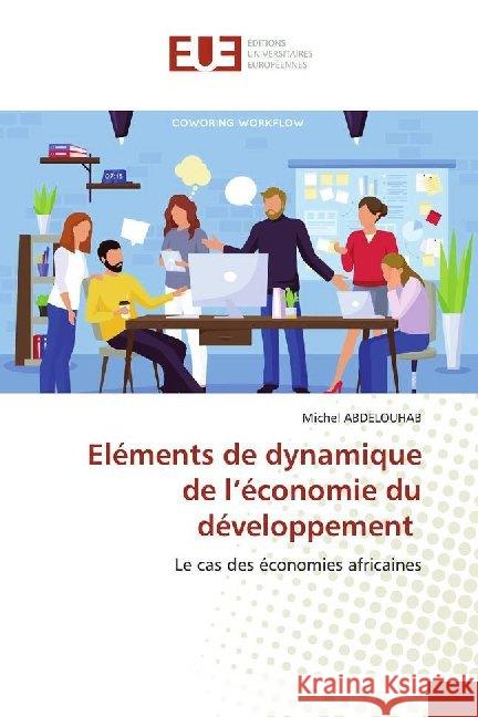 Eléments de dynamique de l'économie du développement : Le cas des économies africaines ABDELOUHAB, Michel 9786138490852 Éditions universitaires européennes - książka