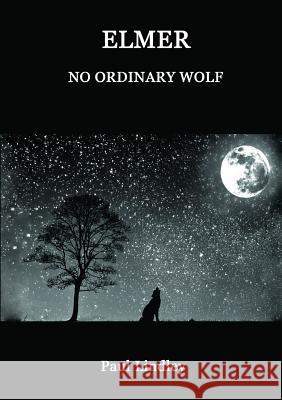 Elmer: No Ordinary Wolf Paul Lindley 9780244310059 Lulu.com - książka