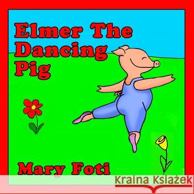 Elmer The Dancing Pig Foti, Mary 9780990932383 Nautical Media Group - książka