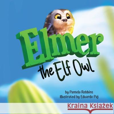 Elmer The Elf Owl Pamela Robbins Eduardo Paj  9781957308074 Family Tree Publishing - książka