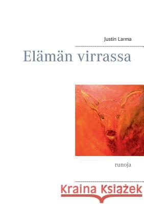 Elämän virrassa: runoja Larma, Justin 9789522868176 Books on Demand - książka