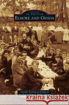 Elmore and Genoa Jennifer Fording, Harris-Elmore Public Library 9781531654788 Arcadia Publishing Library Editions - książka