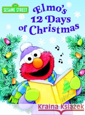 Elmo's 12 Days of Christmas (Sesame Street) Albee, Sarah 9780375825064 Random House Books for Young Readers - książka