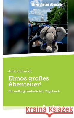 Elmos gro?es Abenteuer!: Ein au?ergew?hnliches Tagebuch Julia Schmidt 9783710305405 United P.C. - książka