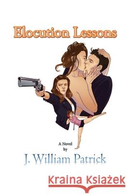Elocution Lessons J. William Patrick 9781734011807 Patrick Nicholson - książka