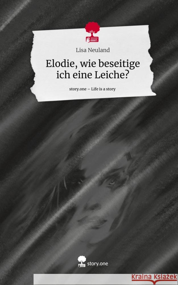 Elodie, wie beseitige ich eine Leiche?. Life is a Story - story.one Neuland, Lisa 9783711544810 story.one publishing - książka