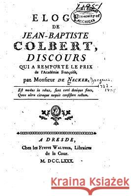 Eloge de Jean-Baptiste Colbert, discours qui a remporté le prix de l'académie françoise Necker, Monsieur De 9781517146634 Createspace - książka