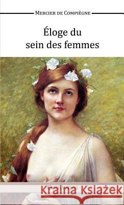 Eloge du Sein des Femmes Mercier De Compiegne 9781910220764 Omnia Veritas Ltd - książka