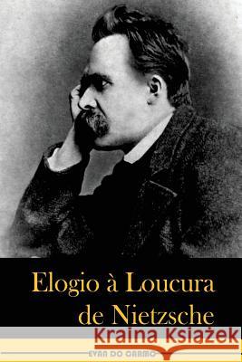 Elogio a Loucura de Nietzsche MR Evan Do Carmo 9781545145500 Createspace Independent Publishing Platform - książka