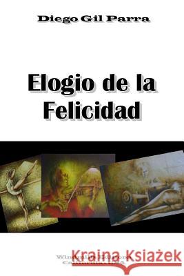 Elogio de la Felicidad Gil Parra, Diego 9781312524194 Lulu.com - książka