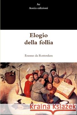 Elogio della follia Erasmo da Rotterdam 9781291505023 Lulu.com - książka