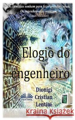 Elogio do Engenheiro Dionigi Cristian Lentini, Aderito Francisco Huo 9788835413875 Tektime - książka