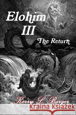 Elohim III: The Return Kerry L. Barger 9781500130220 Createspace - książka