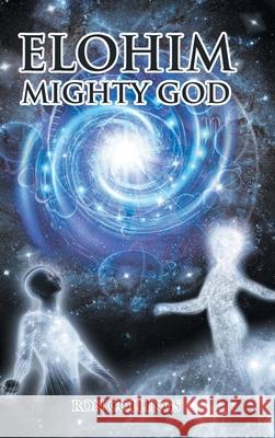 ELOHIM Mighty God Ron Collings 9781685260637 Covenant Books - książka