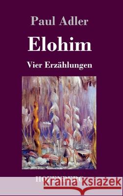 Elohim: Vier Erzählungen Adler, Paul 9783743741263 Hofenberg - książka