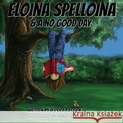 Eloina Spelloina & A No Good Day Cassick, Jessica 9781946512024 Imaginewe, LLC - książka